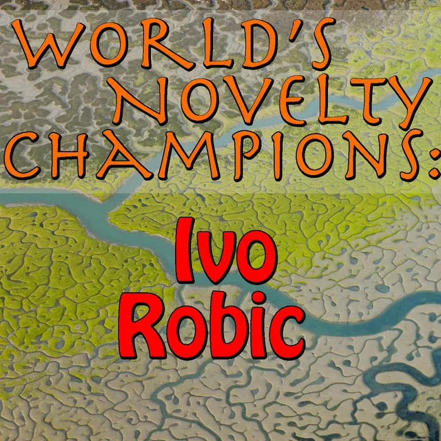 World's Novelty Champions: Ivo Robic