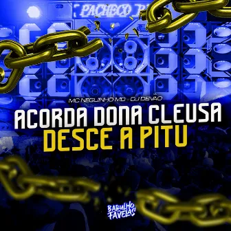 Acorda Dona Cleusa Desce a Pitu by Mc Neguinho MD