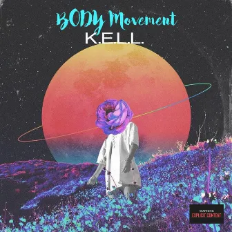 Body movement by K.E.L.L.