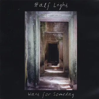 Wait For Someday by Half Light