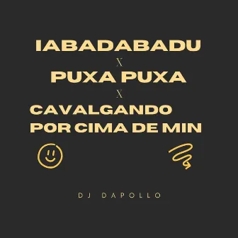 Iabadabadu / Puxa Puxa / Vem Calvagando Por Cima De Min by DJ VEGAS SJM