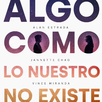 Algo Como Lo Nuestro No Existe by Jannette Chao