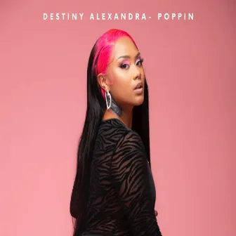 Poppin by Destiny Alexandra