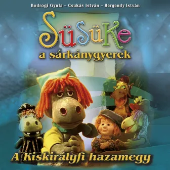 A Kiskirályfi hazamegy (Süsüke a sárkánygyerek 6.) by Unknown Artist