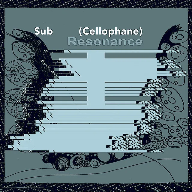 Sub Resonance (Cellophane)