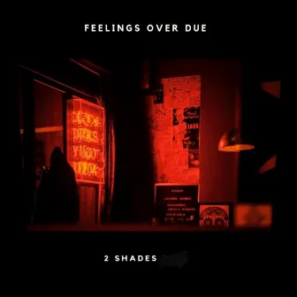 Feelings Overdue by 2 Shades