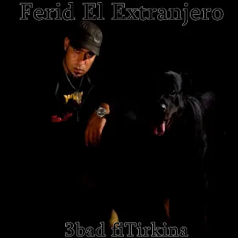 3bad fi Tirkina by Ferid el Extranjero