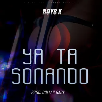 Ya Ta Sonando Roys X by 10Y9 Records Inc