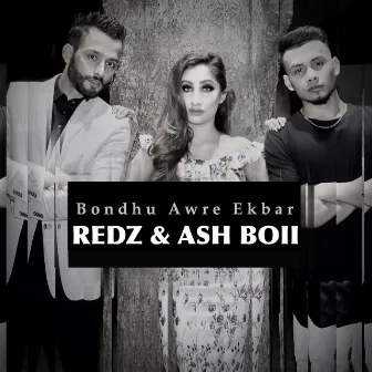 Bondhu Awre Ekbar (feat. Ash Boii) by Redz