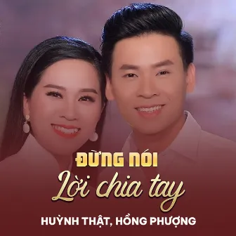 Đừng Nói Lời Chia Tay by Huỳnh Thật