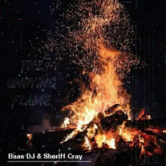 The Undying Flame by Baas DJ & Sheriff Cray