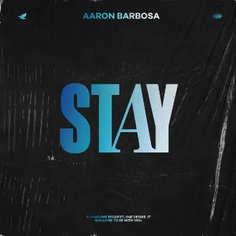 Stay by Aaron Barbosa