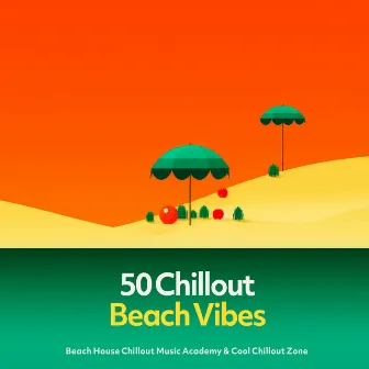 50 Chillout Beach Vibes by Beach House Chillout Music Academy & Cool Chillout Zone