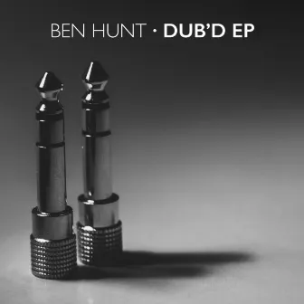 Dub'd - EP by Ben Hunt