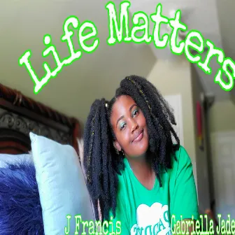 Life Matters by Gabriella Jade