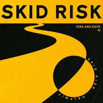 Skid Risk by Fork and Knife