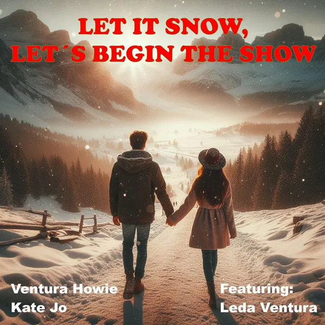 LET IT SNOW, LET'S BEGIN THE SHOW