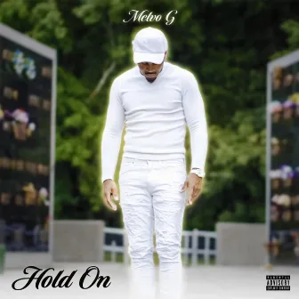 Hold On by Melvo G