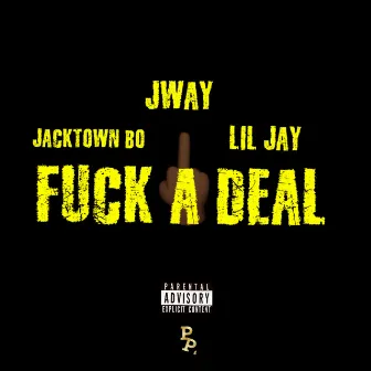 Fuck A Deal by Jway