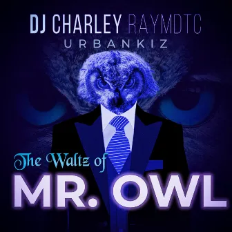 The Waltz of Mr. Owl by DJ Charley Raymdtc