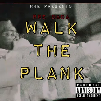 Walk The Plank by RRE Dada