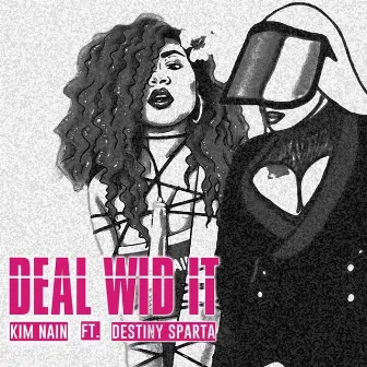 Deal Wid It (feat. Destiny Sparta) by Kim Nain