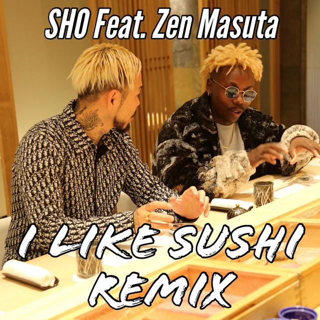 I LIKE SUSHI [feat. Zen Masuta] - REMIX