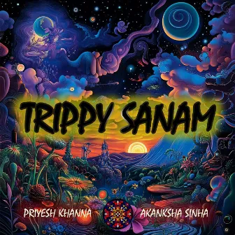 Trippy Sanam by Akanksha Sinha