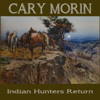 Indian Hunters Return by Cary Morin