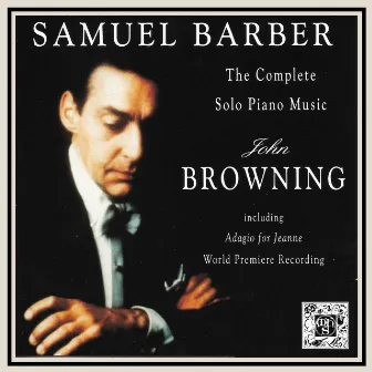 Barber: The Complete Piano Music by John Browning