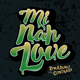 Mi Nah Love by D'Maduro