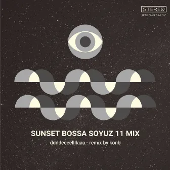 sunset bossa soyuz 11 mix by ddddeeeellllaaa