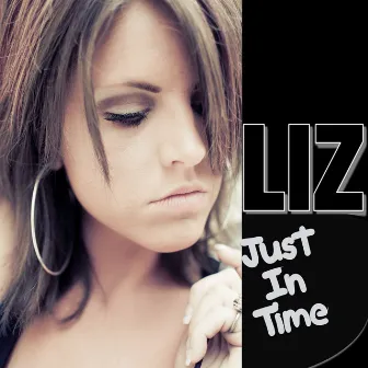 Just in Time by Liz