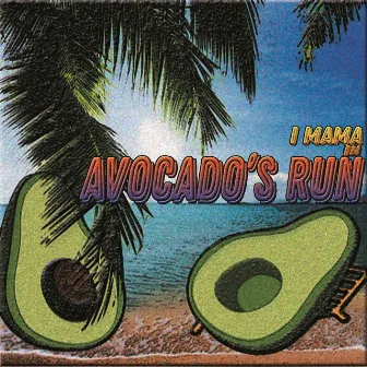 Avocado's Run by I Mama