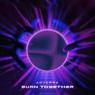 Burn Together by Anverra