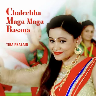 Chalechha Maga Maga Basana by Tika Prasain