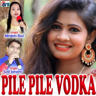 Pile Pile Vodka by Sunil Satnami