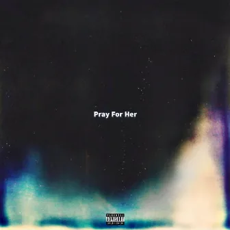 Pray for Her by taves