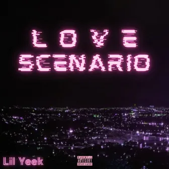 Love Scenario by Lil Yeek