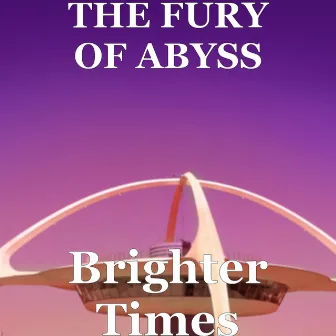 Brighter Times by THE FURY OF ABYSS