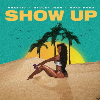 Show Up by Noah Powa