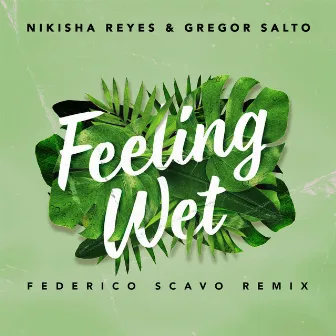 Feeling Wet (Federico Scavo Remix) by Nikisha Reyes