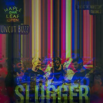 Uncut Buzz: Live at the Maple Leaf, Vol.2 by Slugger