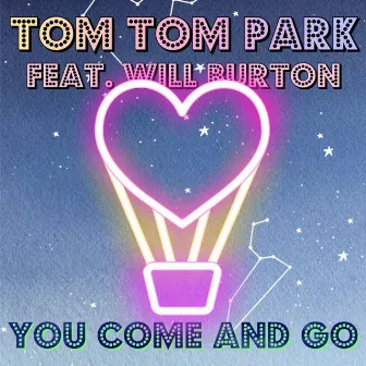 You Come And Go by Tom Tom Park