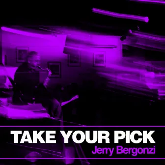 Take Your Pick by Jerry Bergonzi