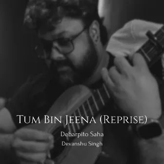 Tum Bin Jeena (Reprise) by Unknown Artist