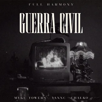 GUERRA CIVIL (feat. Full Harmony) by Yannc