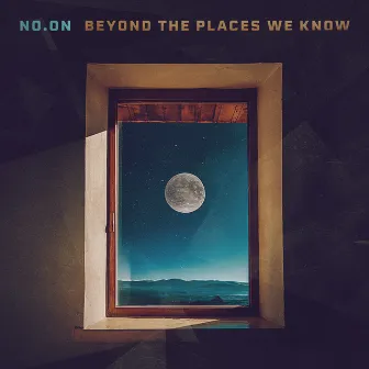 Beyond The Places We Know by No.oN