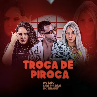 Troca de Piroca by Mc Thammy