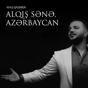 Alqış Sənə Azərbaycan by Ayaz Qasımov